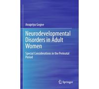 Neurodevelopmental Disorders in Adult Women: Special Considerations in the Perinatal Period