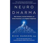 Neurodharma: New Science, Ancient Wisdom, and Seven Practices of the Highest Happiness