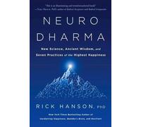 Neurodharma : Nouvelle science, sagesse ancienne et sept pratiques pour le plus grand bonheur