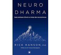 Neurodharma: Sept pratiques d'éveil au temps des neurosciences