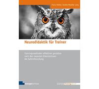 Neurodidaktik für Trainer: Trainingsmethoden effektiver gestalten nach den neuesten Erkenntnissen der Gehirnforschung (Edition Training aktuell)