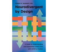 Neurodivergent by Design A Guide to Understanding and Supporting Loved Ones with ADHD or Autism - Robin M. Warner MD - Ivp - ebook (ePub) - Livre