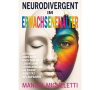 Neurodivergent im Erwachsenenalter: Autismus oder ADHS nach dem 30. Lebensjahr entdecken und die eigene Identität neu aufbauen