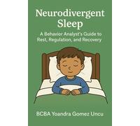 Neurodivergent Sleep: A Behavior Analyst’s Guide to Rest, Regulation, and Recovery