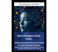 Neurodivergent Study Power: ADHD & Executive-Function Hacks for Neurodiverse Students: Study Strategies, Self-Compassion & Systems for ADHD, Executive Dysfunction and Beyond