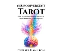 Neurodivergent Tarot: 1000 Questions to Understand Your Brain and Embrace Your Strengths