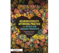 Neurodiversity-Affirming Practice for Speech and Language Therapists Supporting Curiosity, Compassion and Conversation - Ruth Jones - Routledge - ebook (ePub) - Livre