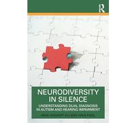 Neurodiversity in Silence: Understanding Dual Diagnosis in Autism and Hearing Impairment