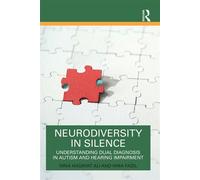 Neurodiversity in Silence Understanding Dual Diagnosis in Autism and Hearing Impairment - Hina Hadayat Ali - Routledge - ebook (ePub) - Livre