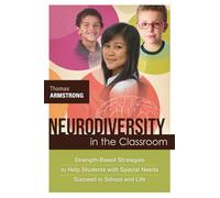 Neurodiversity in the Classroom: Strength-based Strategies to Help Students With Special Needs Succeed in School and Life