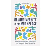 Neurodiversity in the Workplace: How neurodivergent individuals can find their place and thrive