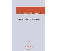 Neuroéconomie - Comment Les Neurosciences Transforment L'analyse Économique