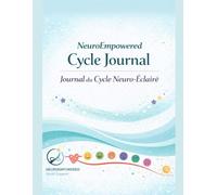 NeuroEmpowered Cycle Journal / Journal du Cycle Neuro-Éclairé: A Bilingual Cycle Tracker for Girls Ages 8-14 Supporting Emotional Awareness and School Communication
