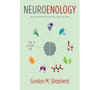 Neuroenology: How the Brain Creates the Taste of Wine