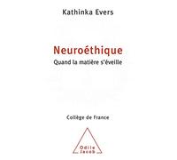 Neuroéthique: Quand la matière s'éveille