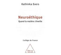 Neuroéthique Quand la matière s'éveille - Kathinka Evers - Odile Jacob - broché - Etude