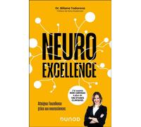 Neuroexcellence - Atteignez l'excellence grâce aux neurosciences - Biliana Todorova - Dunod - broché - Essai