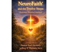 NeuroFaith® and the Twelve Steps: Redeemed, Rewired, Restored