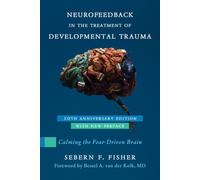 Neurofeedback in the Treatment of Developmental Trauma: Calming the