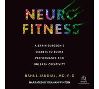 Neurofitness: A Brain Surgeon's Secrets to Boost Performance & Unleash Creativity
