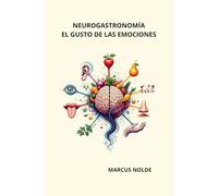 NEUROGASTRONOMÍA: EL GUSTO DE LAS EMOCIONES
