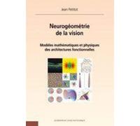 Neurogéomètrie de la vision: Modèles mathématiques et physiques des architectures fonctionnelles