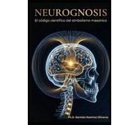 Neurognosis: El código científico del simbolismo masónico