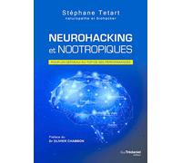 Neurohacking et nootropiques - Pour un cerveau au top de ses performances