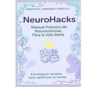 NeuroHacks: Manual Practico de Neurociencias para la vida diaria