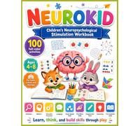 NEUROKID: Children’s Neuropsychological Stimulation Workbook with 100 Full-Color Activities for Attention, Memory, Executive Functions, Language, ... Development, and Early Learning for Ages 4-8