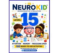 NeuroKid Neurocognitive Stimulation Level 15: 100 Advanced Brain Activities for Attention, Memory & Processing Speed | Neurodiverse Kids Ages 6-10