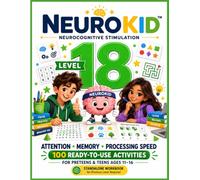 NeuroKid Neurocognitive Stimulation Level 18: 100 Brain Training Activities to Practice Attention, Memory & Processing Speed | Ages 11-16