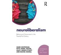 Neuroliberalism by Rachel Howell Lecturer In Human Geography Institute Of Geography And Earth Sciences Mark Whitehead, Rachel Howell, Senior Lecturer In Human Geography Institute Of Geography And Eart