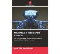 Neurologia e Inteligência Artificial: Unir a neurociência à aprendizagem automática para os cuidados de saúde da próxima geração