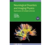 Neurological Disorders and Imaging Physics, Volume 1 : Application of multiple sclerosis Edited by Luca Saba , Edited by Jasjit Suri , Edited by Ayman El Baz , Contributions by Dr Andrea Leonardi , Co
