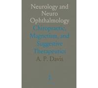 Neurology and Neuro Ophthalmology: Chiropractic, Magnetism, and Suggestive Therapeutics