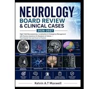 Neurology Board Review & Clinical Cases 2026-2027: High-Yield Neuroanatomy, Localization & Emergency Management with Practice Questions for Residents & Fellows - Pass Boards Fast and Excel in Practice