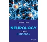 Neurology by Clarke & Charles National Hospital For Neurology and Neurosurgery & University College Hospitals & London Clarke Charles National Hospital For Neurology and Neurosurgery University Colleg