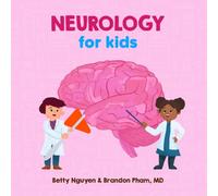 Neurology for Kids: A Fun Picture Book About the Nervous System for Children (Gift for Kids, Teachers, and Medical Students)