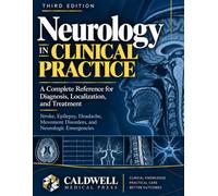 Neurology in Clinical Practice: A Complete Reference for Diagnosis, Localization, and Treatment: Stroke, Epilepsy, Headache, Movement Disorders, and Neurologic Emergencies
