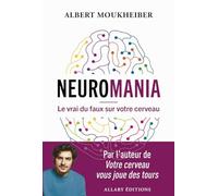 Neuromania - Le vrai du faux sur votre cerveau Albert Moukheiber (Auteur)