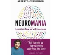 Neuromania - Le vrai du faux sur votre cerveau Albert Moukheiber (Auteur)