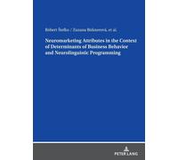 Neuromarketing Attributes In The Contex Of Determinants Of Business Behavior And Neurolinguistic Programming