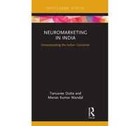 Neuromarketing in India: Understanding the Indian Consumer (Routledge Focus on Management and Society) - [Livre en VO] Tanusree Dutta, Manas K Mandal (Auteur)