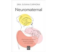 Neuromaternal: Qué le pasa a mi cerebro durante el embarazo y la maternidad? / What Happens to My Brain during Pregnancy and Motherhood?