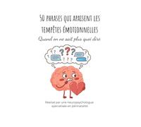 NeuroMom - Des phrases qui apaisent les tempêtes émotionnelles de ton enfant: Une approche douce et basée sur les neurosciences pour l’accompagner au quotidien