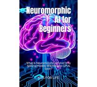 Neuromorphic AI for Beginners: What Is Neuromorphic AI? And Why Spiking Models Will Replace GPUs Soon?