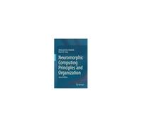 Neuromorphic Computing Principles And Organization