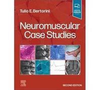 Neuromuscular Case Studies - Bertorini Tulio E. Professor of Neurology and Pathology University of Tennessee Center for Health Science Center Memphis Chie Bertorini Tulio E. Professor of Neurology and