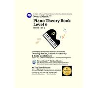 NeuroMusic™ Piano Theory Book Level 6: Advanced Piano Theory for Kids and Adults | Chords, Harmony, Cadences, Musical Form & Composition | Build Creativity, Musical Thinking & Confidence